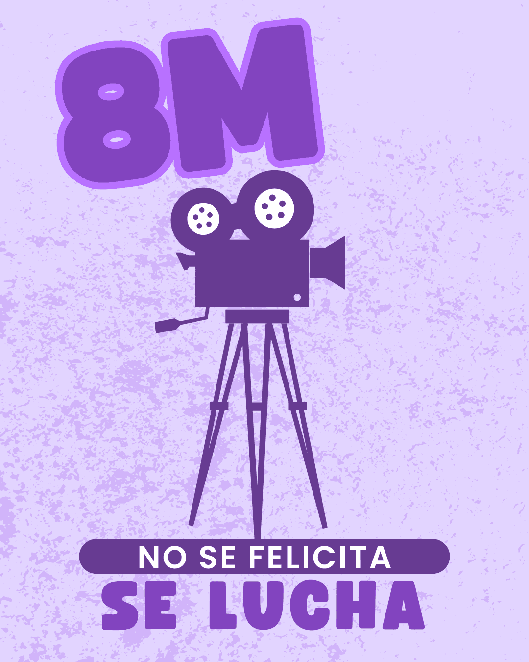 Una ilustración que muestra, sobre fondo violeta claro, en violeta oscuro una cámara de cine antigua; sobre ella se lee en el mismo violeta 8M y debajo en letras blancas encerradas en un recuadro del mismo violeta NO SE FELICITA y en la parte inferior SE LUCHA