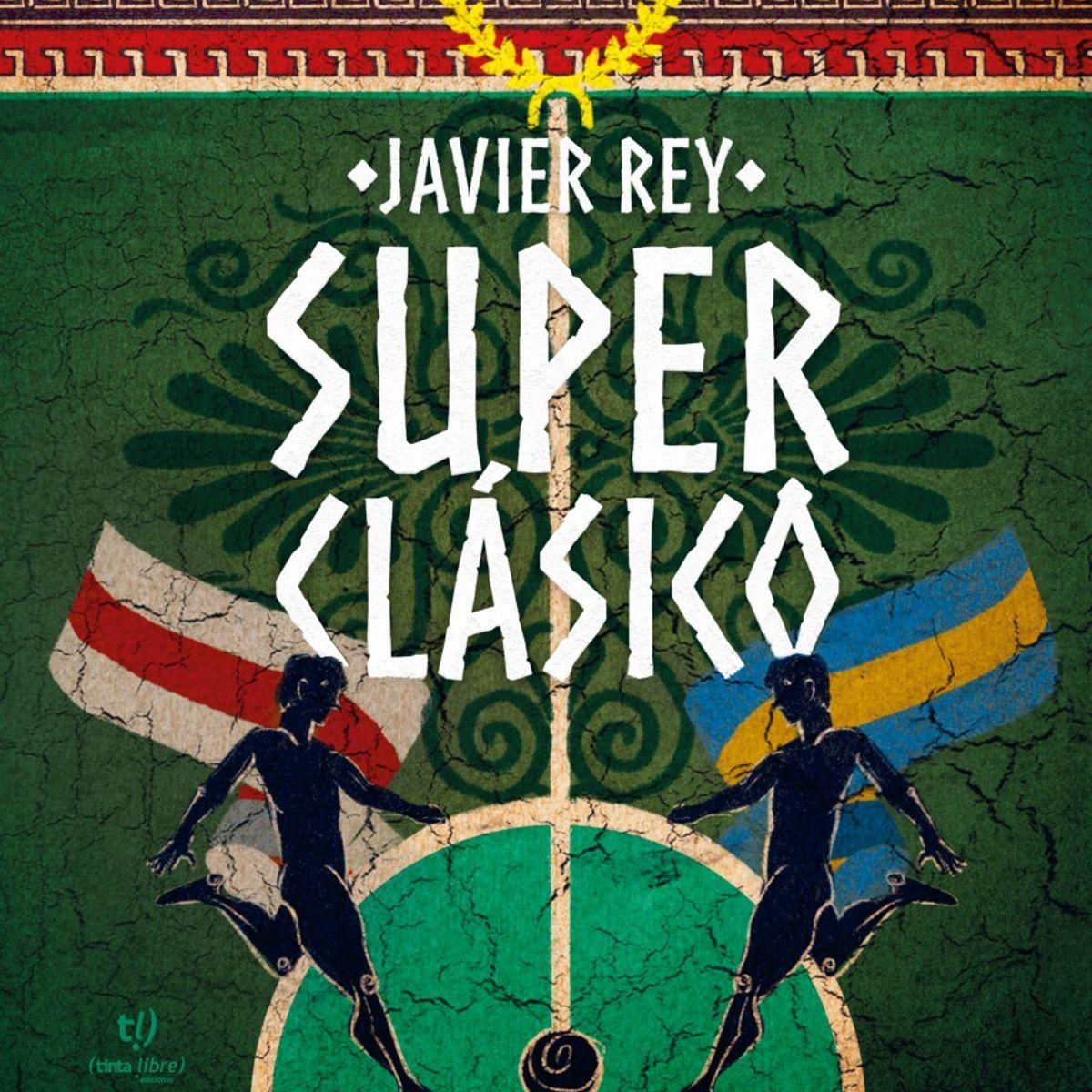 Foto de la portada de "Superclásico", novela escrita por Javier Rey